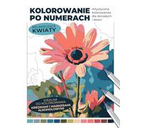 Kolorowanie po numerach | Relaksujące kwiaty | Artystyczna kolorowanka dla dorosłych i dzieci, idealna do kolorowania kredkami i markerami alkoholowymi