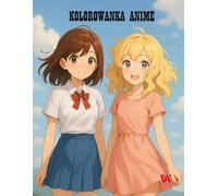 Kolorowanka Anime: Kolorowanka dla dorosłych i młodzieży