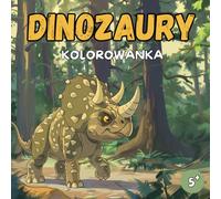 Kolorowanka Dinozaury: 50 Fascynujących Ilustracji dla Dzieci od 5 Roku Życia