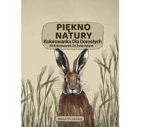 Kolorowanka Dla Dorosłych: Piękno Natury, 30 Kolorowanek Ze Zwierzętami
