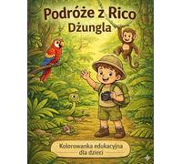 Kolorowanka dla dzieci. Podróże z Rico. Dżungla: Zwierzęta do kolorowania z ciekawostkami