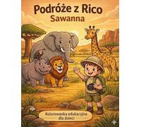 Kolorowanka dla dzieci. Podróże z Rico. Sawanna: Zwierzęta do kolorowania z ciekawostkami
