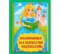 Kolorowanka dla Dziewczynek, Księżniczki. Bajkowy Świat Magicznych Opowieści: Urocze Strony do Kolorowania dla Małych Artystek. Idealne dla Dzieci. ... Suknie, Zamki, Jednorożce, i Wiele Innych