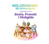 Kolorowanka dla dziewczynek Trzy małe kaczki Zosia, Franek i Matylda (Bajki nie tylko na dobranoc. Trzy małe kaczki)