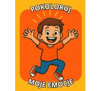 Kolorowanka emocji dla dzieci: Rozwijaj inteligencję emocjonalną przez zabawę i kolorowanie.: Pomoc terapeutyczna i edukacyjna do nauki emocji dla ... dla rodziców, nauczycieli i psychologów