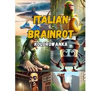 Kolorowanka Italian Brainrot: Od Tralalero do Cappuccina - poznaj i pokoloruj najpopularniejsze włoskie memy z TikToka w jednej epickiej książce