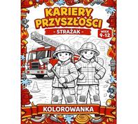 Kolorowanka Kariery przyszłości, Strażak: Sceny ratunkowe, profesjonalny sprzęt i kreatywne mandale | Pełna akcji zabawa dla dzieci 9-12 lat
