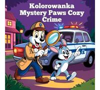 Kolorowanka Mystery Paws Cozy Crime: 40 odważnych, łatwych i uroczych scen Kryminalni do pokolorowania, aby złagodzić stres - nastolatki i dorośli