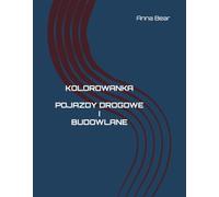 KOLOROWANKA POJAZDY DROGOWE I BUDOWLANE (POJAZDY I MASZYNY BUDOWLANE)