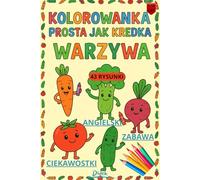 KOLOROWANKA PROSTA JAK KREDKA: Kolorowanka edukacyjna z warzywami dla dzieci w wieku 5-10 lat. Nauka przez zabawę, śmieszne ciekawostki, polsko-angielskie podpisy, duże ilustracje do kolorowania.