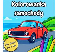 KOLOROWANKA SAMOCHODY: Klasyczne i nowoczesne samochody do kolorowania - Kreatywne i edukacyjne zabawy dla dzieci od 3 lat
