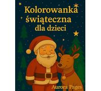 Kolorowanka świąteczna dla dzieci: Mikołaj, renifery i zimowe zabawy