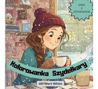 KOLOROWANKA SZYDEŁKARY: Zimowa Kolorowanka Szydełkary dla Dziewczyn 10-16 lat | 40 Uroczych Ilustracji Zimowych, Świątecznych i Szydełkowych | ... Świąteczny dla Dziewczynek i Nastolatek