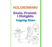 Kolorowanka Trzy małe kaczki Zosia, Franek i Matylda Czysty staw (Bajki nie tylko na dobranoc. Trzy małe kaczki)