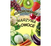 kOLOROWANKA warzywa i owoce: warzywa, owoce, dla dzieci 4-5lat, zdolności manualne, poznawcze, plastyka, ćwiczenia, ćwiczenia precyzji i koncentracji