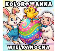 Kolorowanka Wielkanocna: dla Dzieci 5-10 Lat 50 Dużych i Prostych Ilustracji do Kolorowania