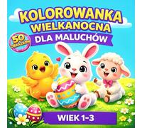 Kolorowanka Wielkanocna dla Maluchów: 50 Obrazków dla Dzieci w Wieku 1-3 | Duże Proste Ilustracje do Kolorowania | Idealna na Wielkanoc