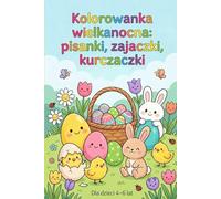 „Kolorowanka wielkanocna: pisanki, zajączki, kurczaczki”