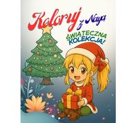 Koloruj z Nają - Świąteczna Kolekcja: Kolorowanka dla dzieci z uroczymi, świątecznymi scenkami
