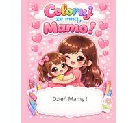 Koloruj ze mną, Mamo: Urocza Kolorowanka Mama i Córka dla Dzieci | Idealny Prezent na Dzień Matki | Kawaii Kolorowanka Rodzinna: Słodkie Obrazki do ... 4-8 Lat | Wspólne Spędzanie Czasu z Mamą