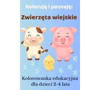 Koloruję i poznaję: Zwierzęta z farmy: Edukacyjna kolorowanka dla dzieci 2-4 lata • Duże ilustracje zwierząt i ich dźwięków • Quiz obrazkowy na końcu