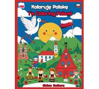 Koloruję Polskę - I’m Coloring Poland: Dwujęzyczna kolorowanka edukacyjna dla dzieci - Bilingual Educational Coloring Book for Kids (Learning full of fun)