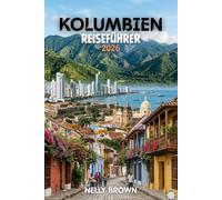 Kolumbien Reiseführer 2026: 15 praktische Tipps für die Reiseplanung, den Besuch der Top-Sehenswürdigkeiten und ein entspanntes Reisen (inkl. Karte)
