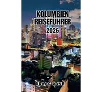 KOLUMBIEN REISEFÜHRER 2026