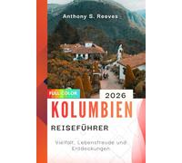 Kolumbien Reiseführer 2026: Vielfalt, Lebensfreude und Entdeckungen