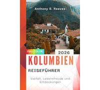 Kolumbien Reiseführer 2026: Vielfalt, Lebensfreude und Entdeckungen