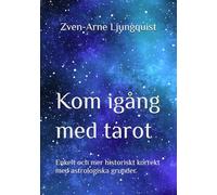 Kom igång med tarot: Enkelt och mer historiskt korrekt med astrologiska grunder