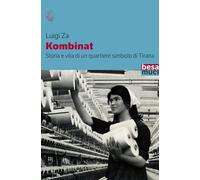 Kombinat. Storia e vita quotidiana di un quartiere simbolo di Tirana (Riflessi)