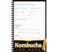 Kombucha Log Book: Daily Kombucha Brewing Notebook | Record Ingredients, Taste, Color & Batch Observations