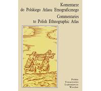 Komentarze do Polskiego Atlasu Etnograficznego, Tom 4: Transport i komunikacja ladowa / Commentaries to Polish Ethnographic Atlas, Vol. 4: Transport and Land Communication