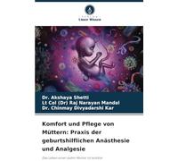 Komfort und Pflege von Müttern: Praxis der geburtshilflichen Anästhesie und Analgesie: Das Leben einer jeden Mutter ist kostbar