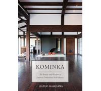 Kominka: The Beauty and Wisdom of Japanese Traditional House