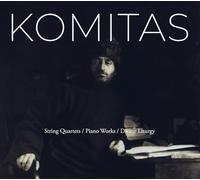 Komitas : Quatuors À Cordes-Oeuvres pour Piano-Divine Liturgie