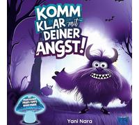 Komm' klar mit deiner Angst!: Ein monsterstarker Ratgeber für Kinder, um Ängste zu überwinden: 1