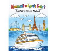 Komm mit auf große Fahrt - Das Metropolentour Malbuch: Kindermalbuch mit 60 Motiven ab 4 Jahren für die Kreuzfahrt - Spielerische Reisevorbereitung & ... Belgien, Frankreich, Großbritannien