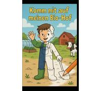 Komm mit auf meinen Bio-Hof: Yannick und das Leben auf dem Biohof