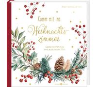Komm mit ins Weihnachtszimmer: Geschichten für eine besondere Zeit