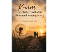 Komm ... Wir haben noch Zeit für einen kleinen Umweg: Eine gemeinsame Reise durch die Wechseljahre - Für Frauen , Partner und Familien