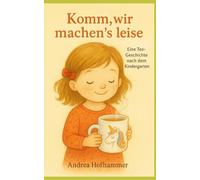Komm, wir machen’s leise: Eine Tee Geschichte nach dem Kindergarten