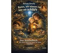 Komm, wir schauen mal, wer wo schläft - Das Kuschelbuch - Eine Reise durch die Nacht für kleine Träumer