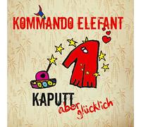 Kommando Elefant - Kaputt Aber Glücklich