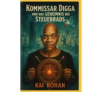 Kommissar Digga und das Geheimnis des Steuerrads: Ein Kommissar-Digga-Roman (Kommissar-Digga-Romane)