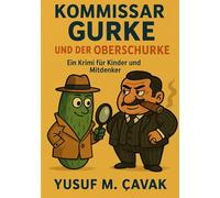 Kommissar Gurke und der Oberschurke: Ein Krimi für Kinder und Mitdenker