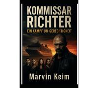 Kommissar Richter: Zwischen Schuld und Gerechtigkeit ein Thriller (