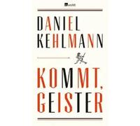 Kommt, Geister | Daniel Kehlmann