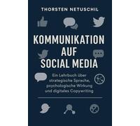 Kommunikation auf Social Media: Ein Lehrbuch über strategische Sprache, psychologische Wirkung und digitales Copywriting